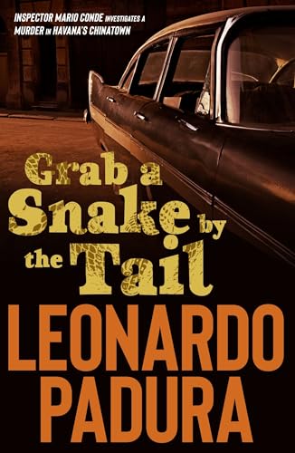 Grab a Snake by the Tail: A Murder in Havana's Chinatown (Inspector Mario Conde) von Bitter Lemon Press